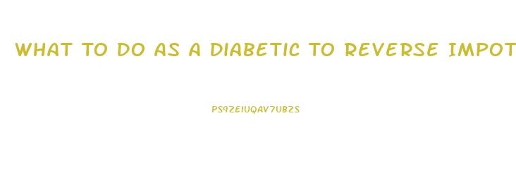 What To Do As A Diabetic To Reverse Impotence