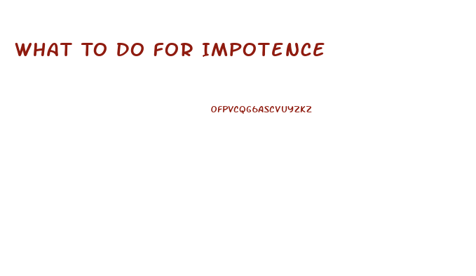 What To Do For Impotence