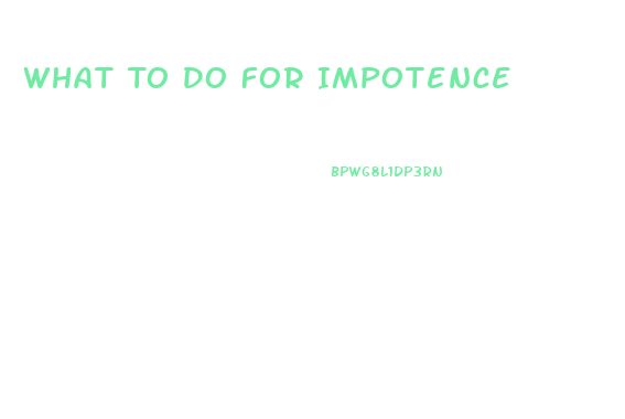 What To Do For Impotence