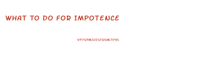 What To Do For Impotence