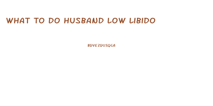 What To Do Husband Low Libido