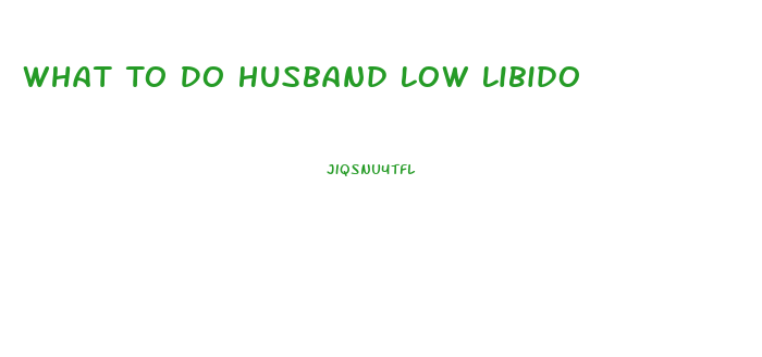 What To Do Husband Low Libido