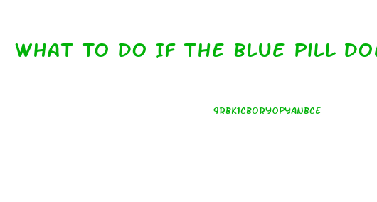 What To Do If The Blue Pill Doesnt Work For Ed