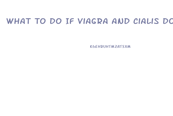 What To Do If Viagra And Cialis Dont Work