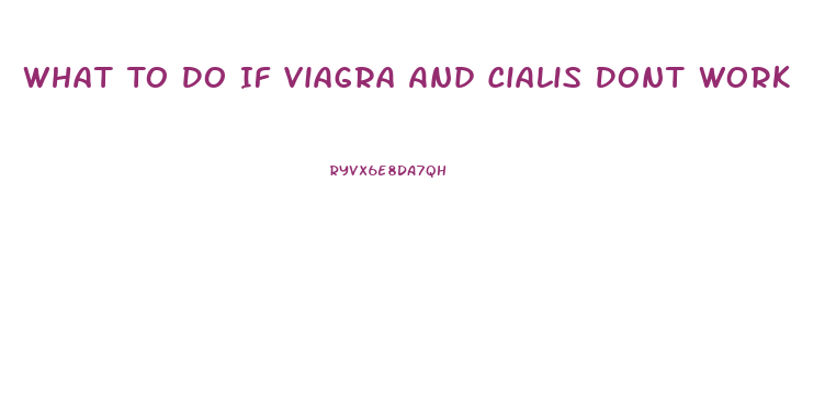 What To Do If Viagra And Cialis Dont Work
