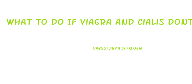 What To Do If Viagra And Cialis Dont Work