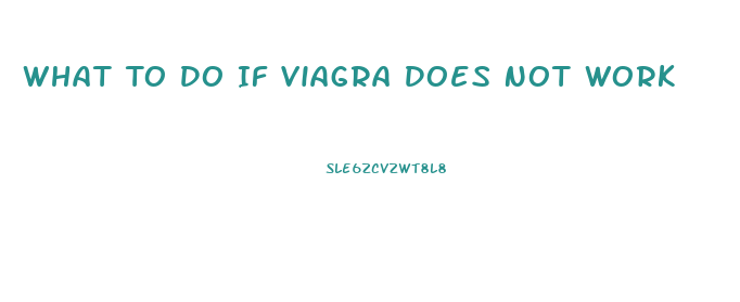 What To Do If Viagra Does Not Work