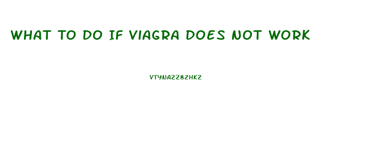 What To Do If Viagra Does Not Work