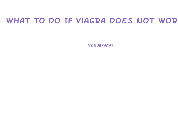 What To Do If Viagra Does Not Work