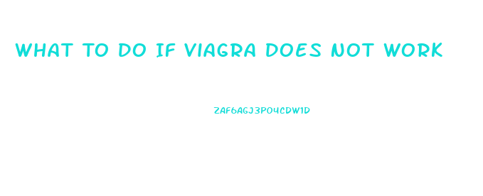 What To Do If Viagra Does Not Work