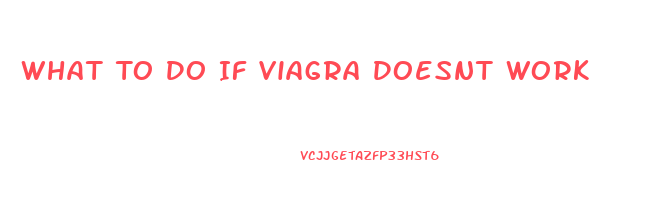 What To Do If Viagra Doesnt Work