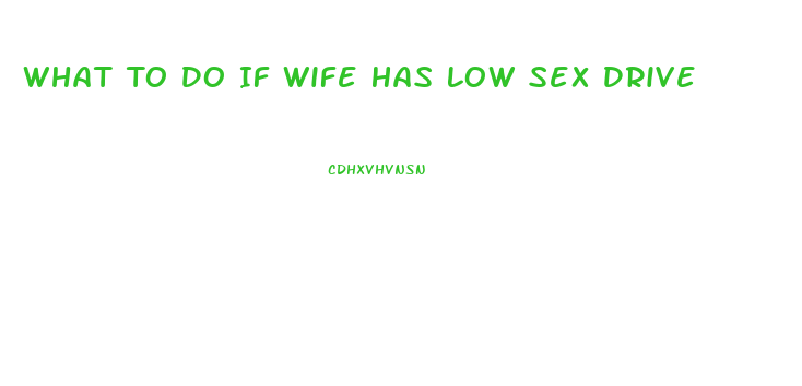 What To Do If Wife Has Low Sex Drive