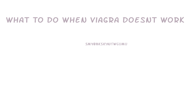 What To Do When Viagra Doesnt Work