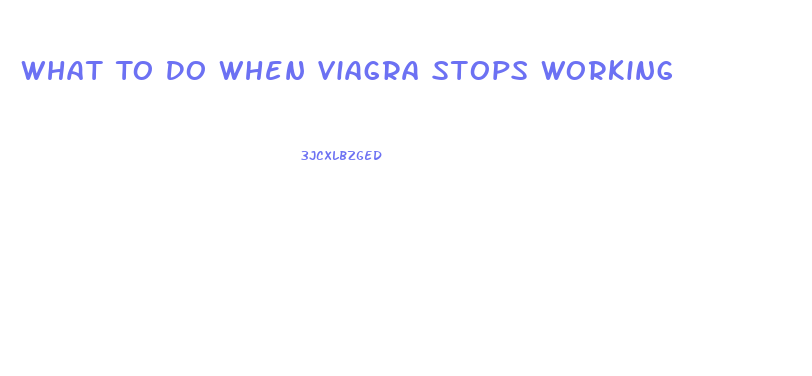 What To Do When Viagra Stops Working