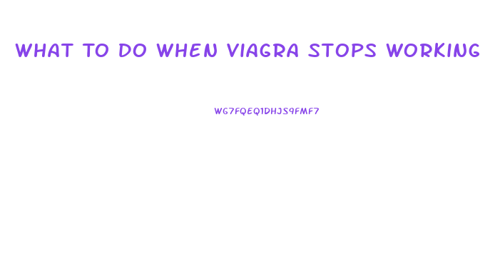 What To Do When Viagra Stops Working