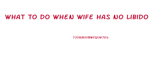 What To Do When Wife Has No Libido