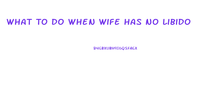 What To Do When Wife Has No Libido