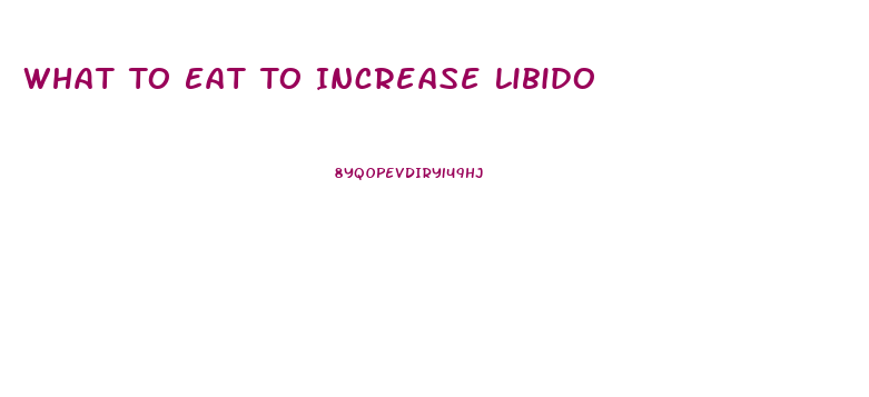 What To Eat To Increase Libido