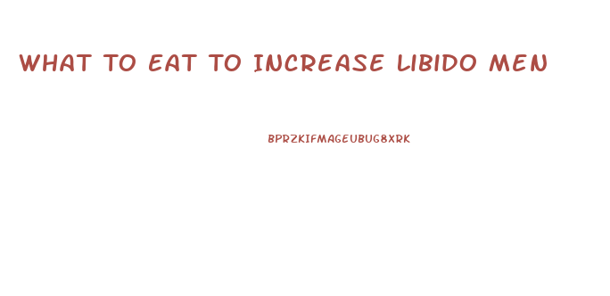 What To Eat To Increase Libido Men