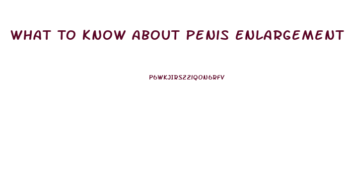 What To Know About Penis Enlargement