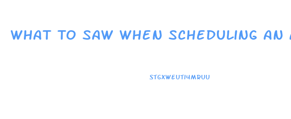 What To Saw When Scheduling An Appointment About Impotence