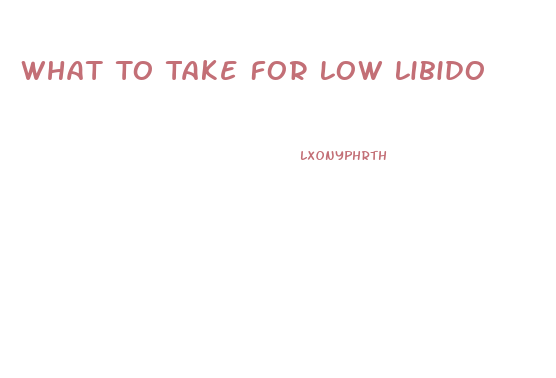 What To Take For Low Libido