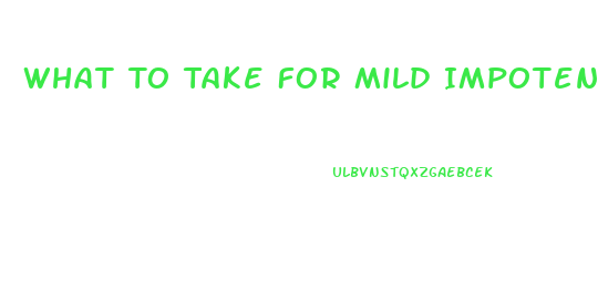 What To Take For Mild Impotence
