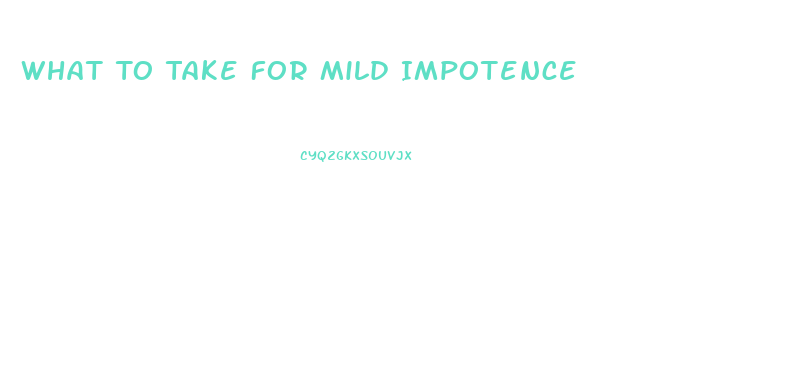 What To Take For Mild Impotence