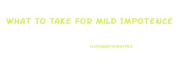 What To Take For Mild Impotence