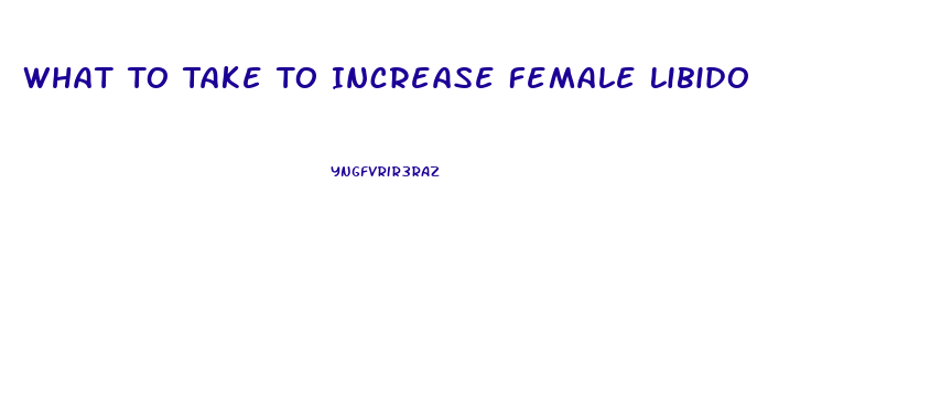 What To Take To Increase Female Libido