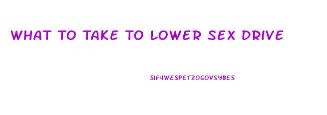 What To Take To Lower Sex Drive
