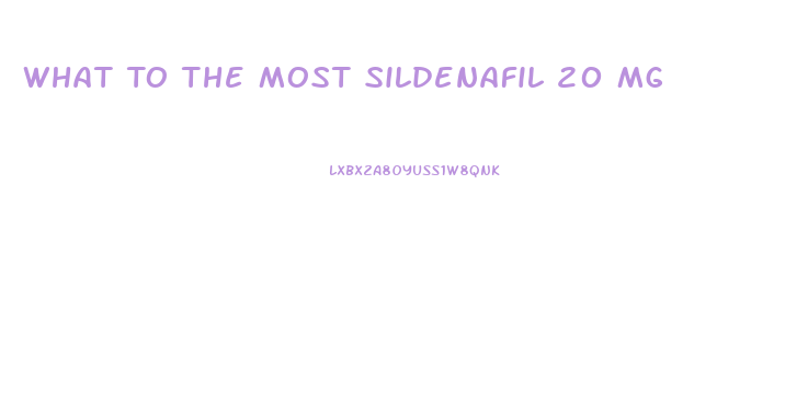 What To The Most Sildenafil 20 Mg