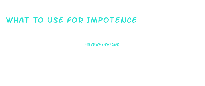 What To Use For Impotence