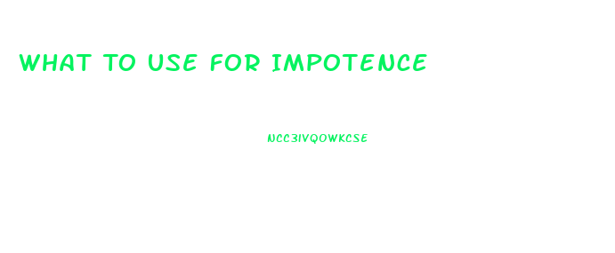 What To Use For Impotence