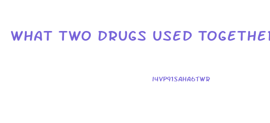 What Two Drugs Used Together Can Cause Impotence