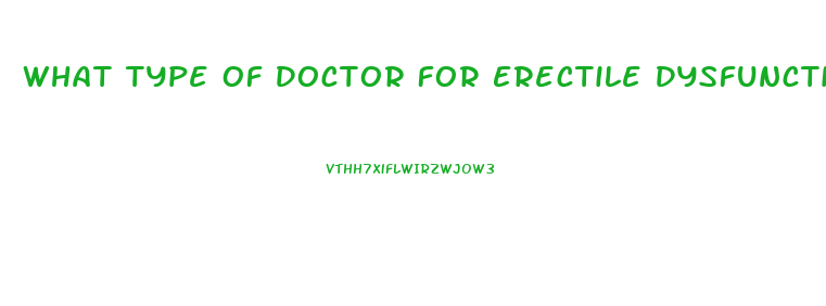 What Type Of Doctor For Erectile Dysfunction