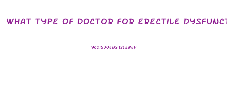 What Type Of Doctor For Erectile Dysfunction