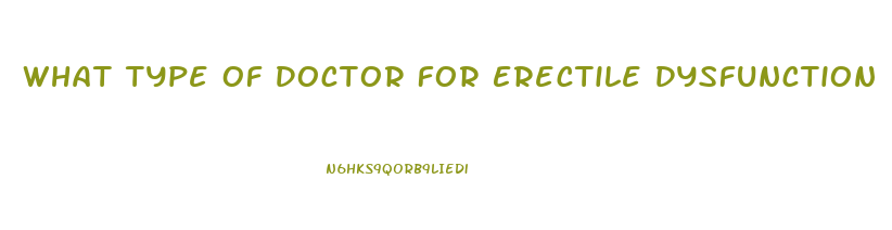 What Type Of Doctor For Erectile Dysfunction