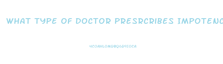 What Type Of Doctor Presrcribes Impotence Injections