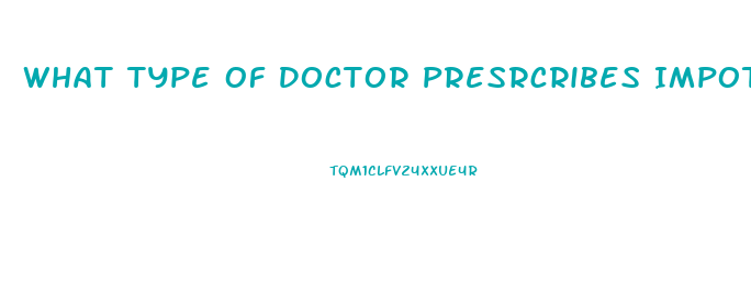 What Type Of Doctor Presrcribes Impotence Injections