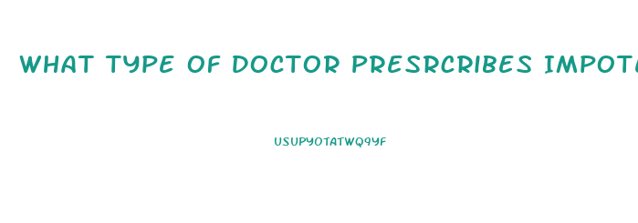 What Type Of Doctor Presrcribes Impotence Injections
