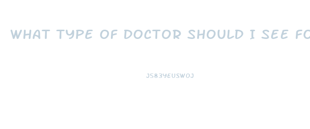 What Type Of Doctor Should I See For Erectile Dysfunction