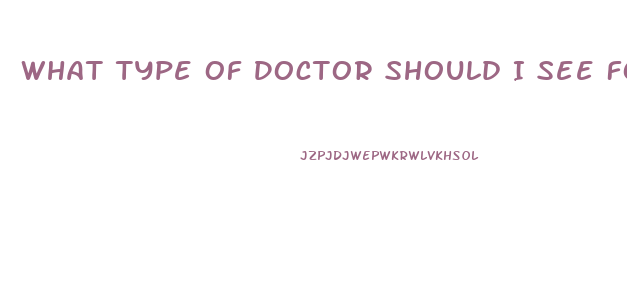 What Type Of Doctor Should I See For Erectile Dysfunction