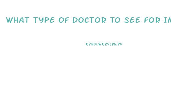 What Type Of Doctor To See For Impotence