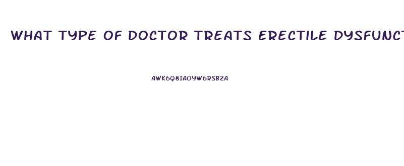 What Type Of Doctor Treats Erectile Dysfunction