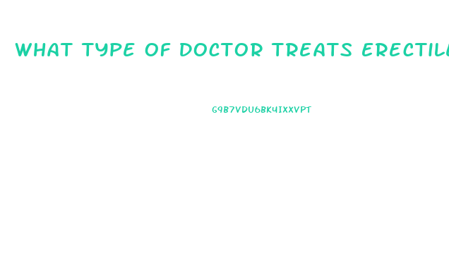 What Type Of Doctor Treats Erectile Dysfunction