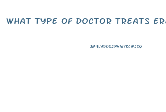 What Type Of Doctor Treats Erectile Dysfunction