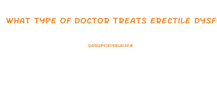 What Type Of Doctor Treats Erectile Dysfunction