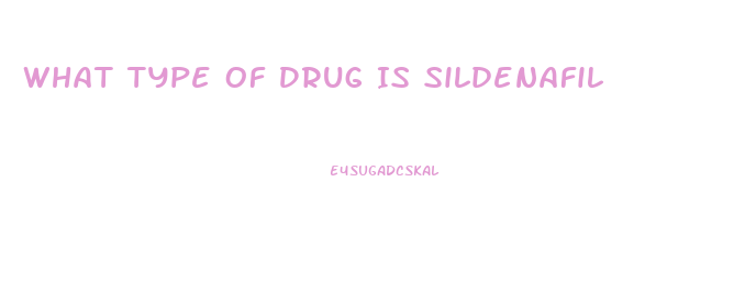 What Type Of Drug Is Sildenafil