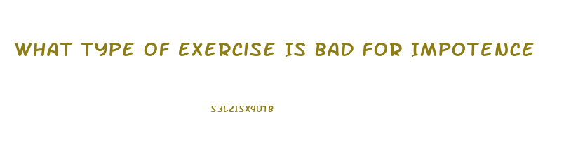 What Type Of Exercise Is Bad For Impotence